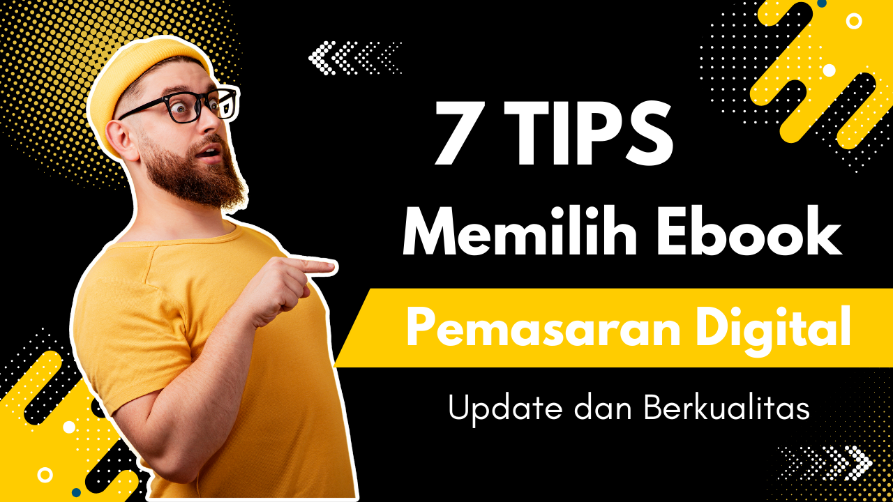 7 Tips Memilih Ebook Berkualitas untuk Pemasaran Digital
