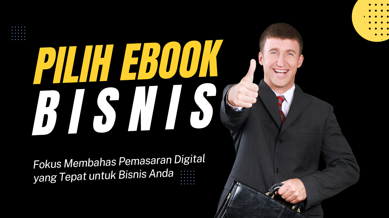 Cara Memilih Ebook Pemasaran Digital yang Tepat untuk Bisnis Anda