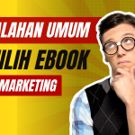 Kesalahan Umum dalam Memilih Ebook Digital Marketing