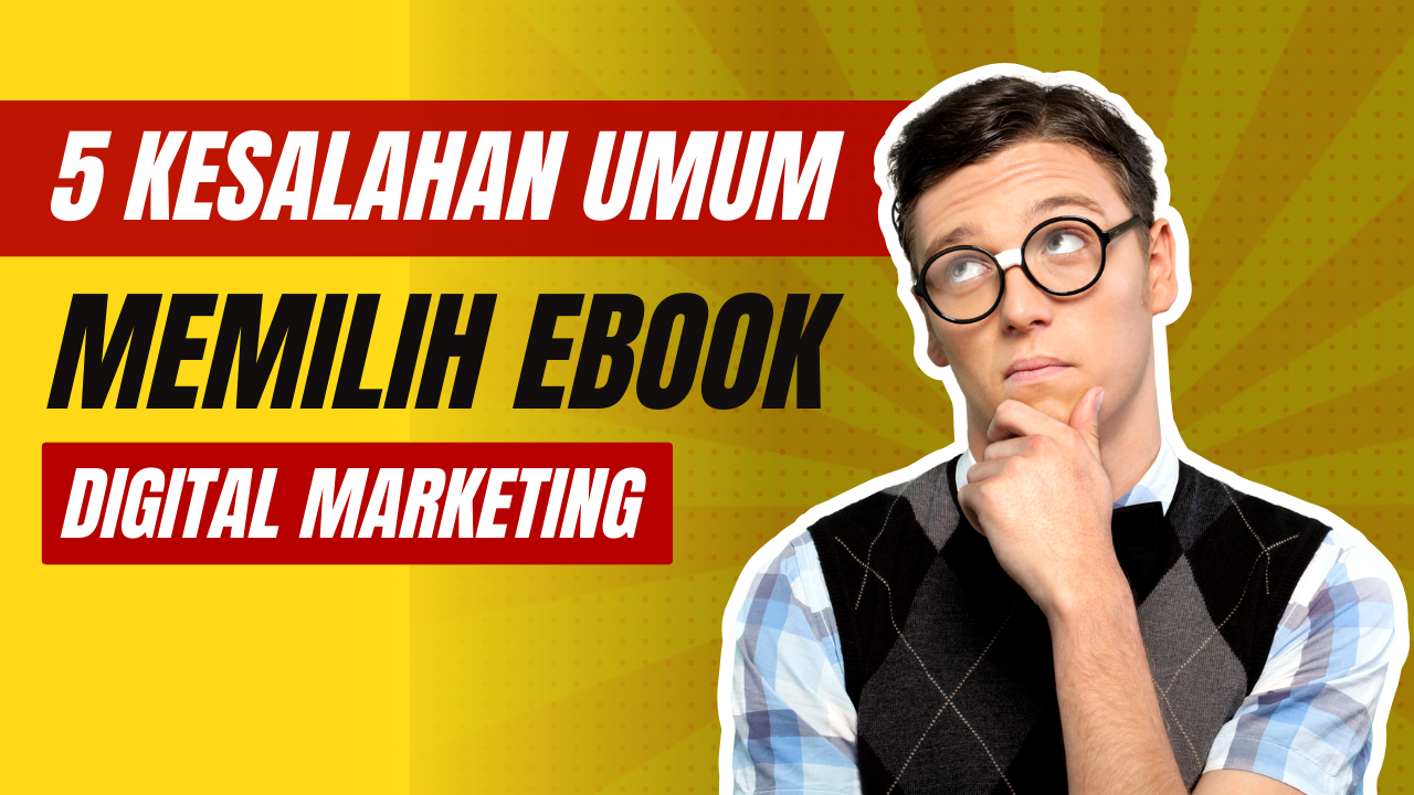 Kesalahan Umum dalam Memilih Ebook Digital Marketing